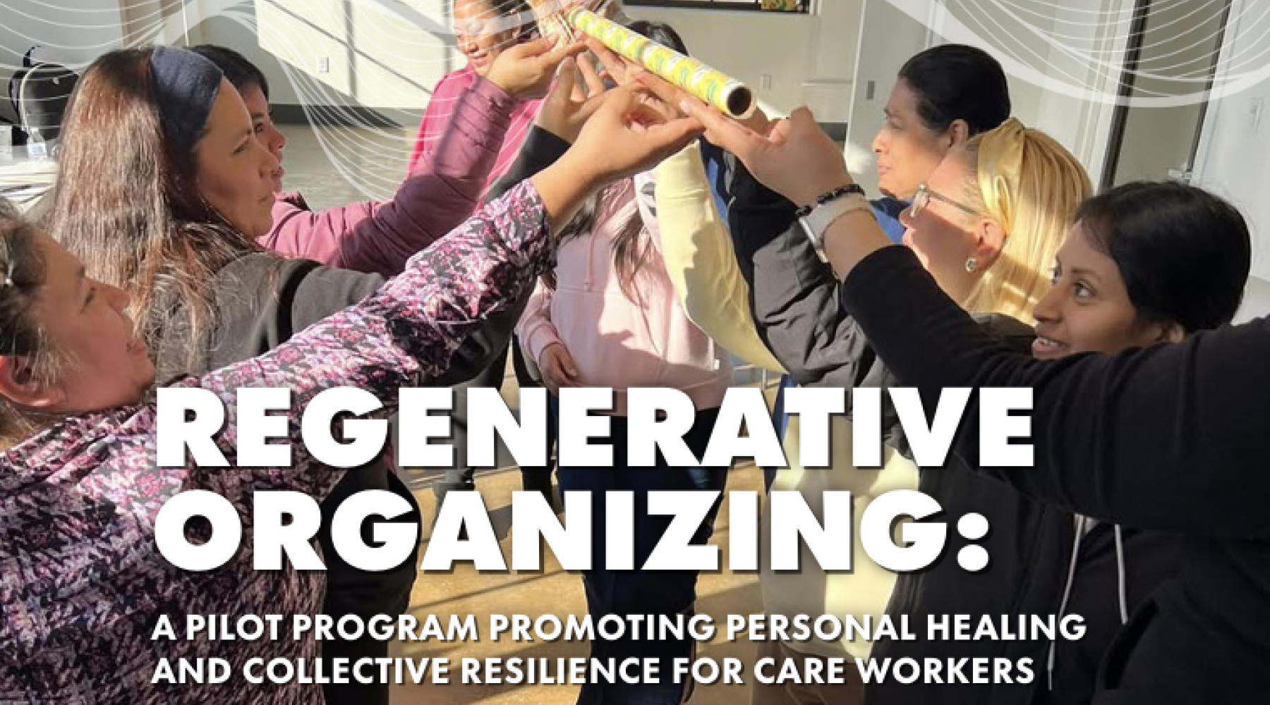 Group of women with raised hands to hold an item above their heads together. "Regenerative Organizing" 