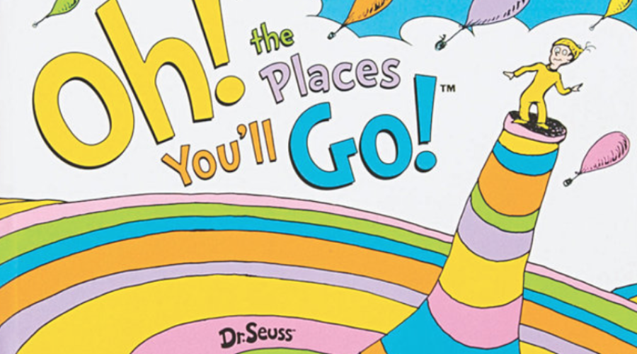 Oh! the Places You'll Go!